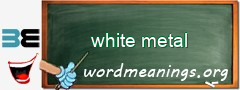 WordMeaning blackboard for white metal